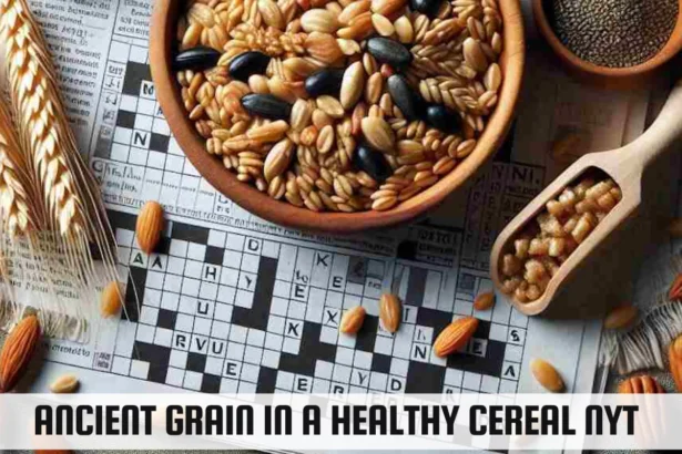 What Are the Benefits of Eating an Ancient Grain in a Healthy Cereal NYT?